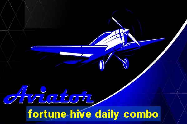 fortune hive daily combo